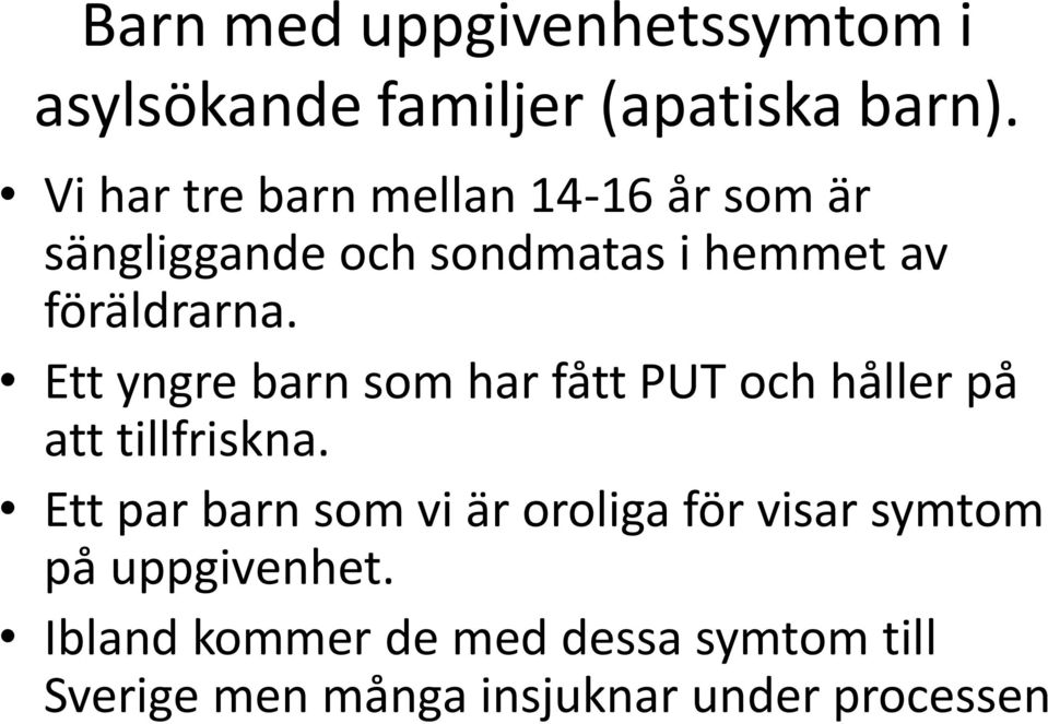 Ett yngre barn som har fått PUT och håller på att tillfriskna.