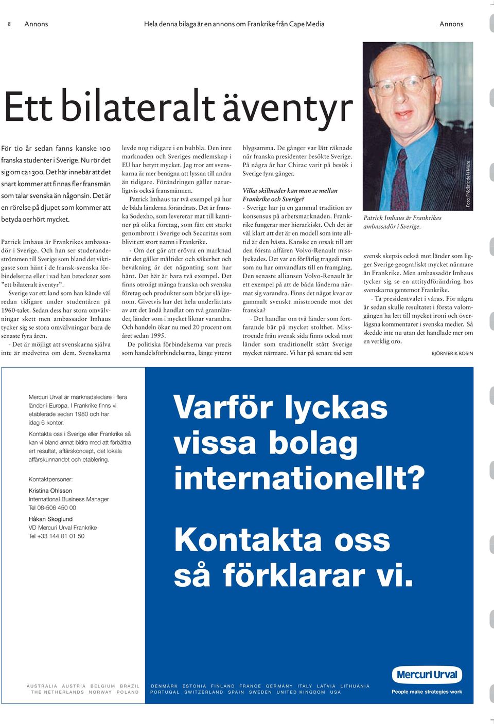 Patrick Imhaus är Frankrikes ambassadör i Sverige.