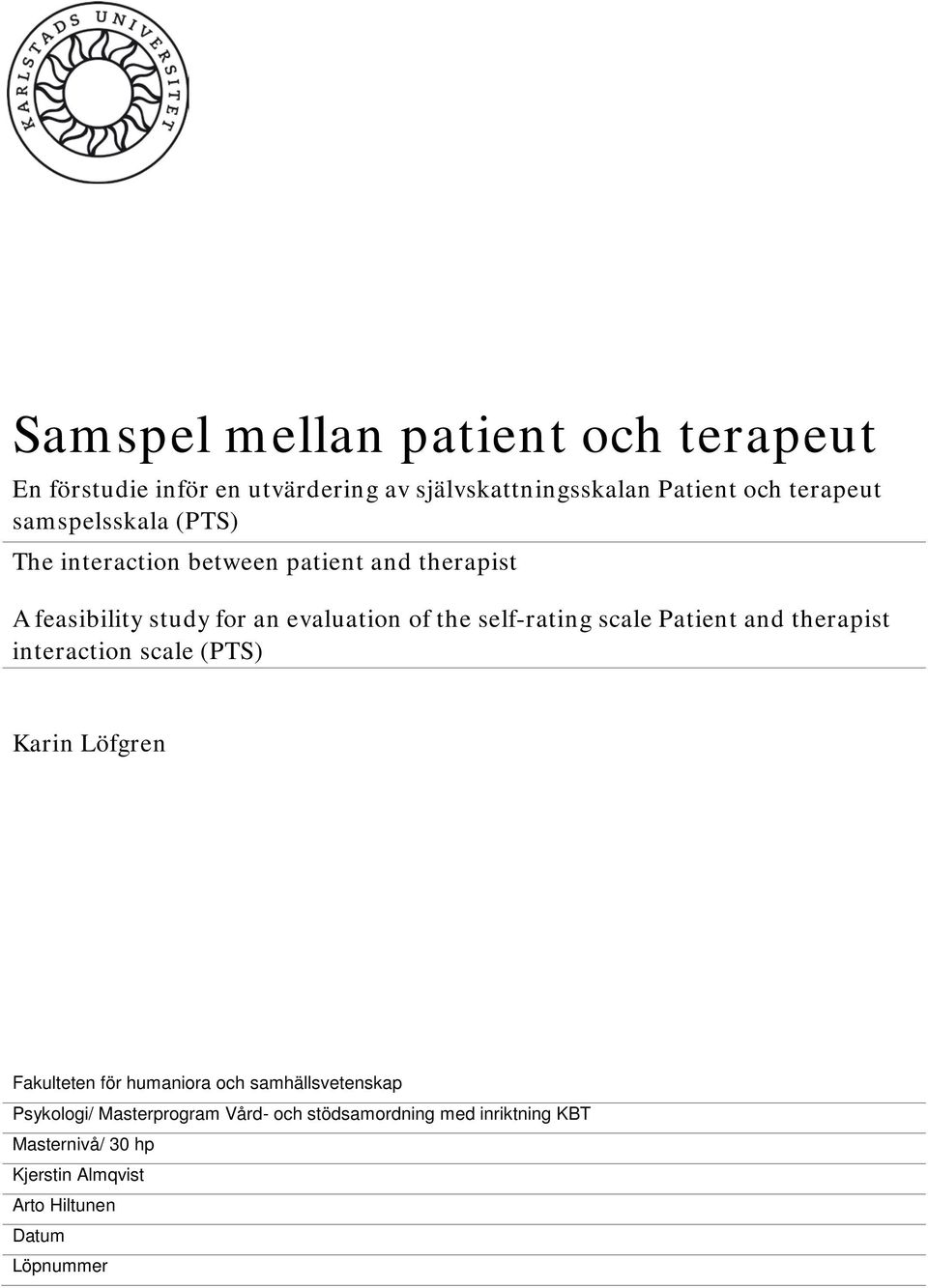 self-rating scale Patient and therapist interaction scale (PTS) Karin Löfgren Fakulteten för humaniora och