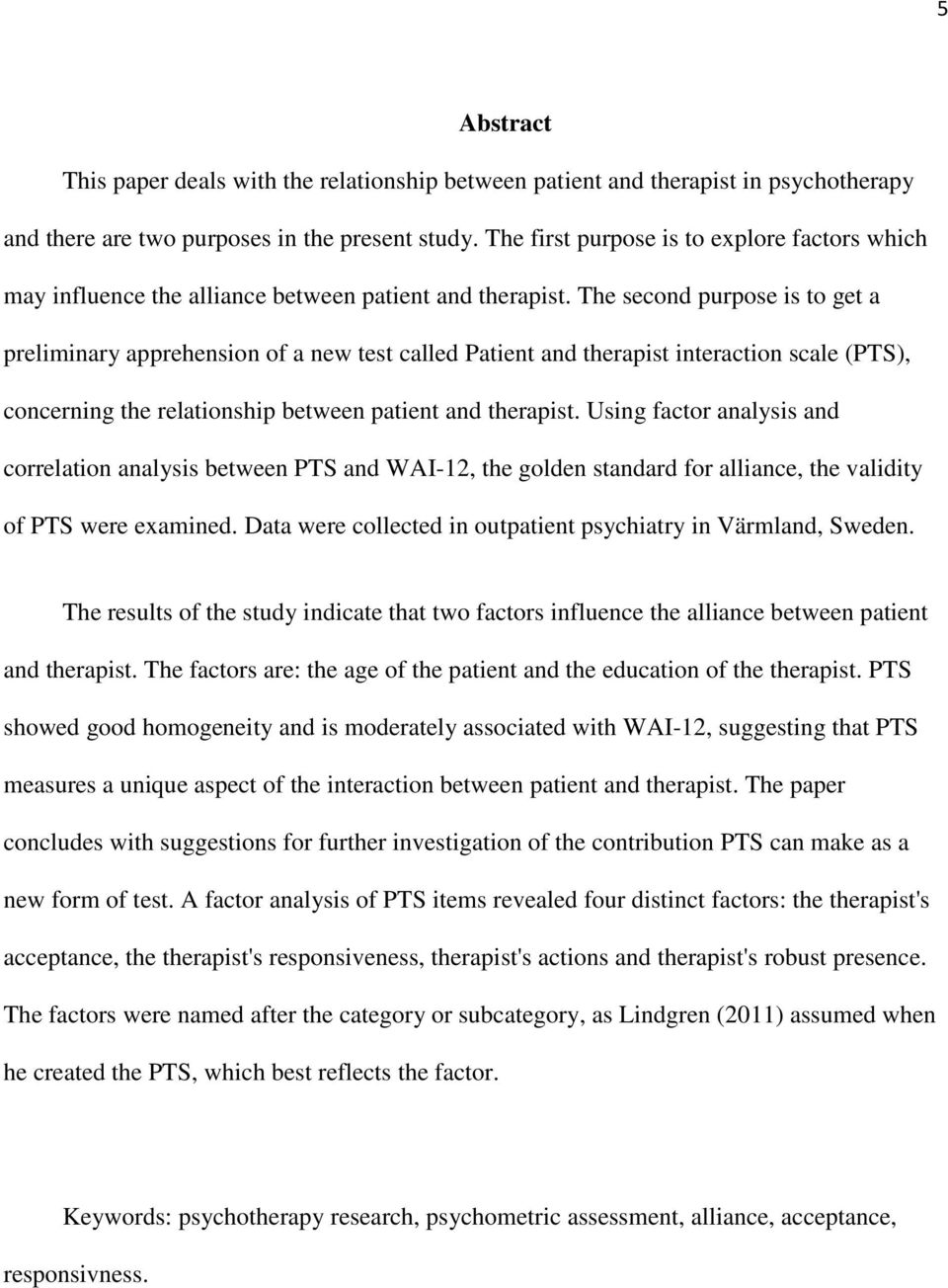 The second purpose is to get a preliminary apprehension of a new test called Patient and therapist interaction scale (PTS), concerning the relationship between patient and therapist.