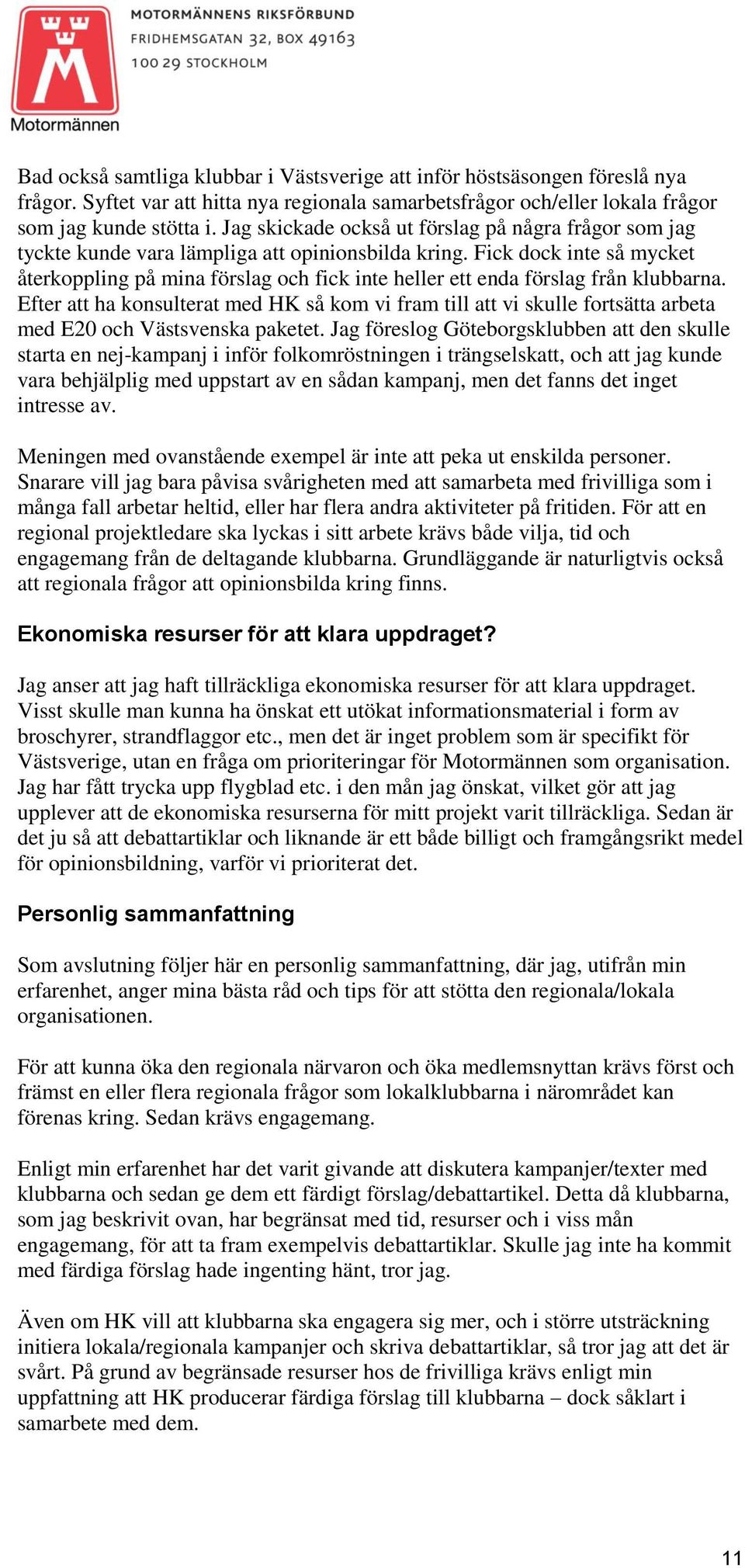 Fick dock inte så mycket återkoppling på mina förslag och fick inte heller ett enda förslag från klubbarna.