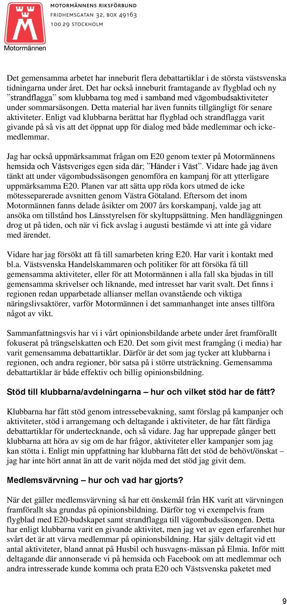 Detta material har även funnits tillgängligt för senare aktiviteter.