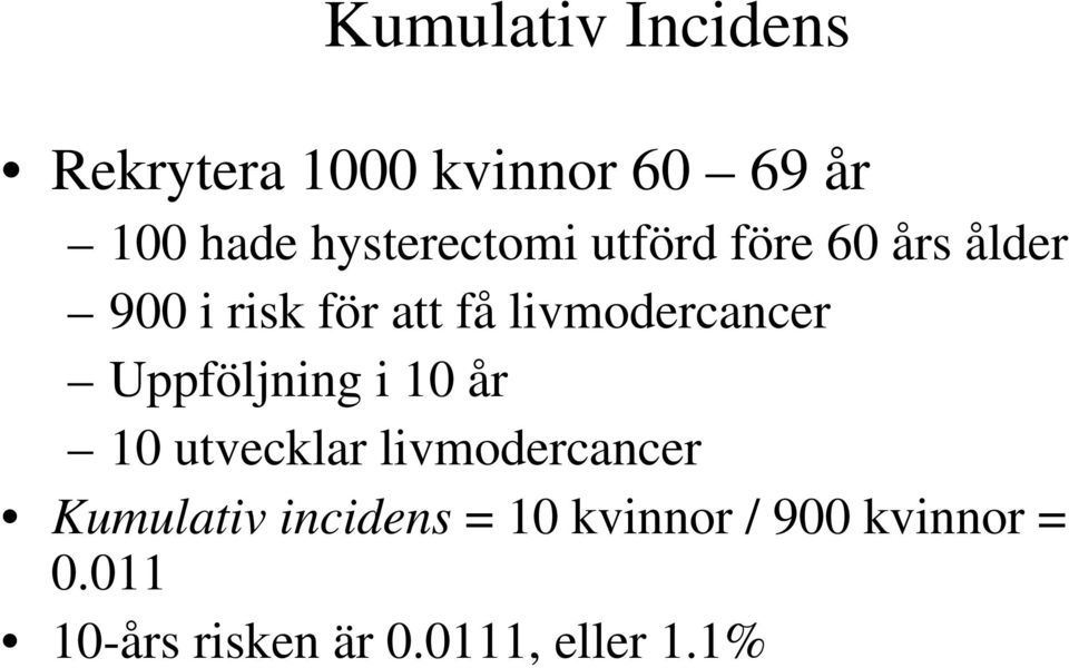 livmodercancer Uppföljning i 10 år 10 utvecklar livmodercancer