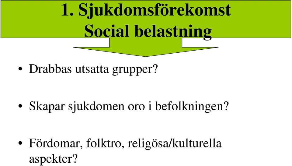 Skapar sjukdomen oro i befolkningen?