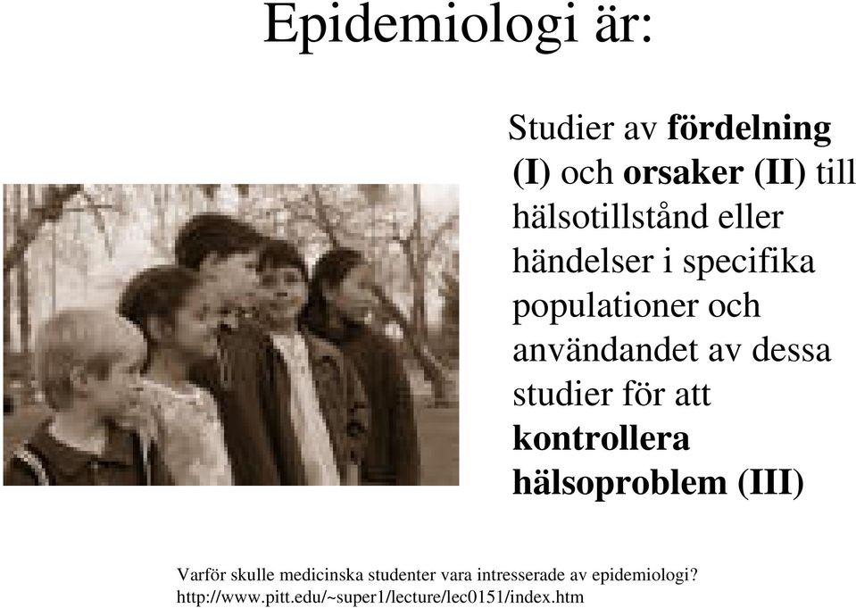 dessa studier för att kontrollera hälsoproblem (III) Varför skulle medicinska