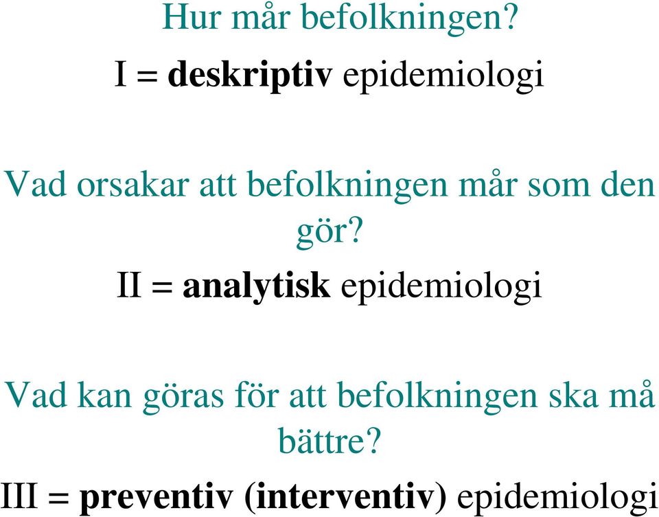 befolkningen mår som den gör?