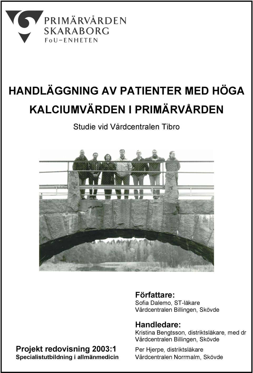 2003:1 Specialistutbildning i allmänmedicin Handledare: Kristina Bengtsson, distriktsläkare,