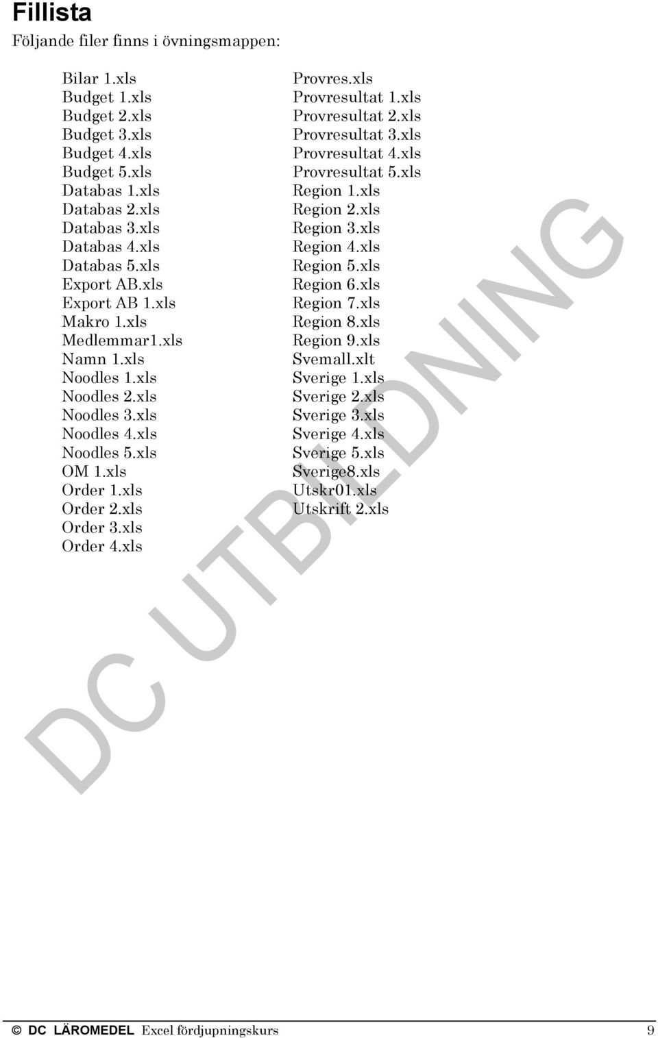 xls Order 4.xls Provres.xls Provresultat 1.xls Provresultat 2.xls Provresultat 3.xls Provresultat 4.xls Provresultat 5.xls Region 1.xls Region 2.xls Region 3.xls Region 4.xls Region 5.