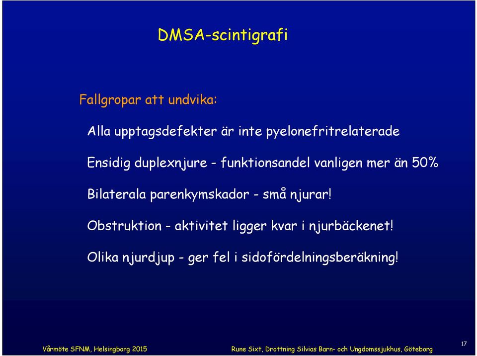 än 50% Bilaterala parenkymskador - små njurar!