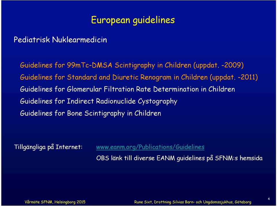 -2011) Guidelines for Glomerular Filtration Rate Determination in Children Guidelines for Indirect Radionuclide