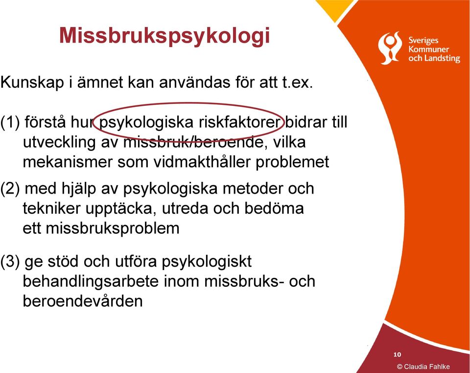 mekanismer som vidmakthåller problemet (2) med hjälp av psykologiska metoder och tekniker