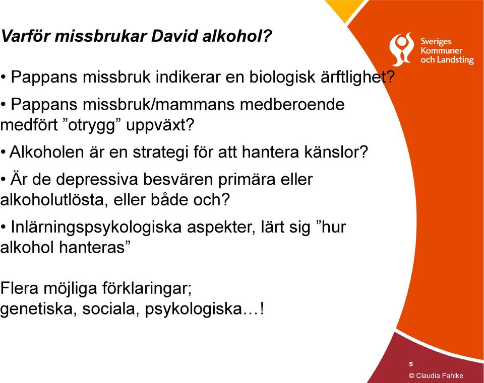 Alkoholen är en strategi för att hantera känslor?