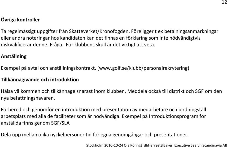 För klubbens skull är det viktigt att veta. Anställning Exempel på avtal och anställningskontrakt. (www.golf.