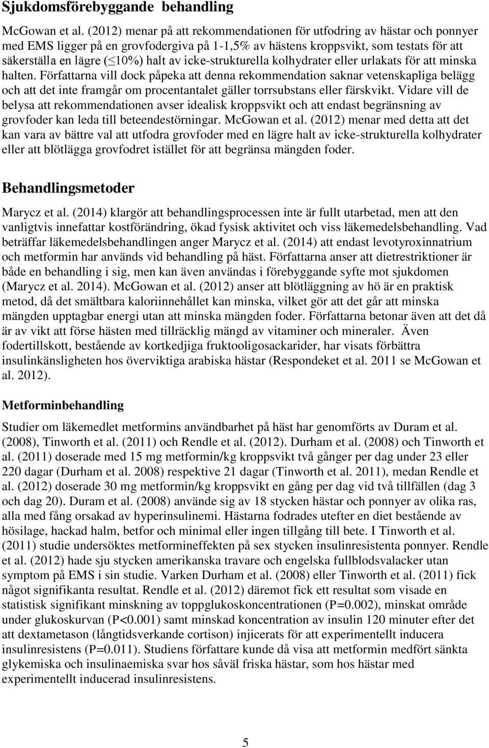 icke-strukturella kolhydrater eller urlakats för att minska halten.