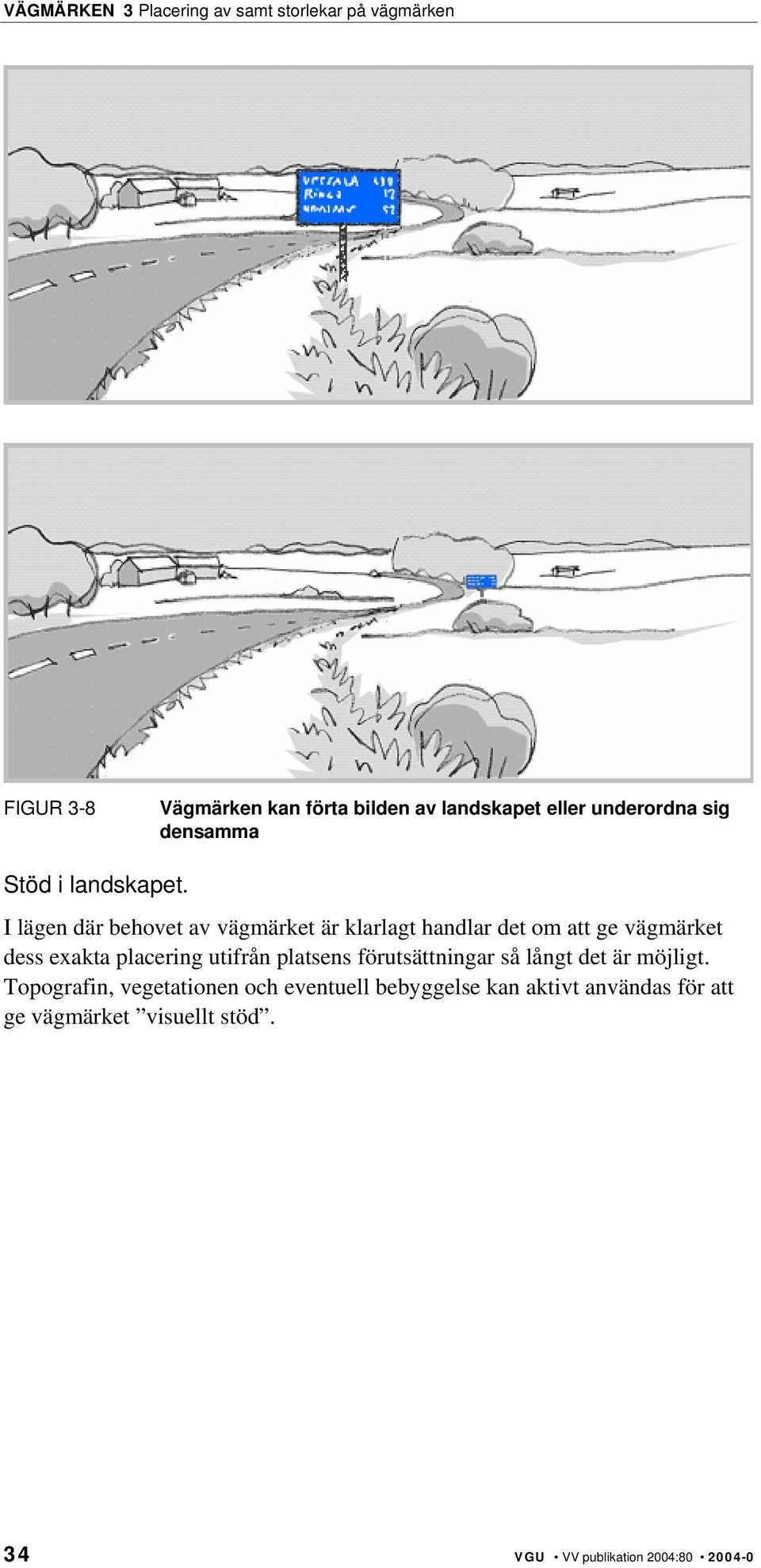 utifrån platsens förutsättningar så långt det är möjligt.