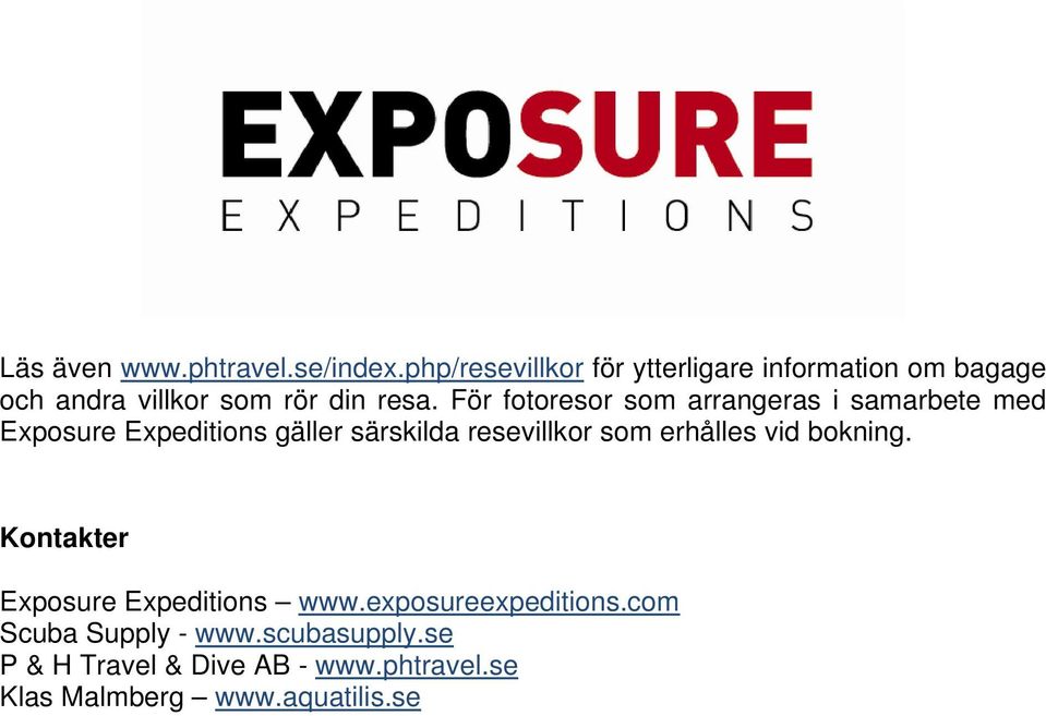 För fotoresor som arrangeras i samarbete med Exposure Expeditions gäller särskilda resevillkor som