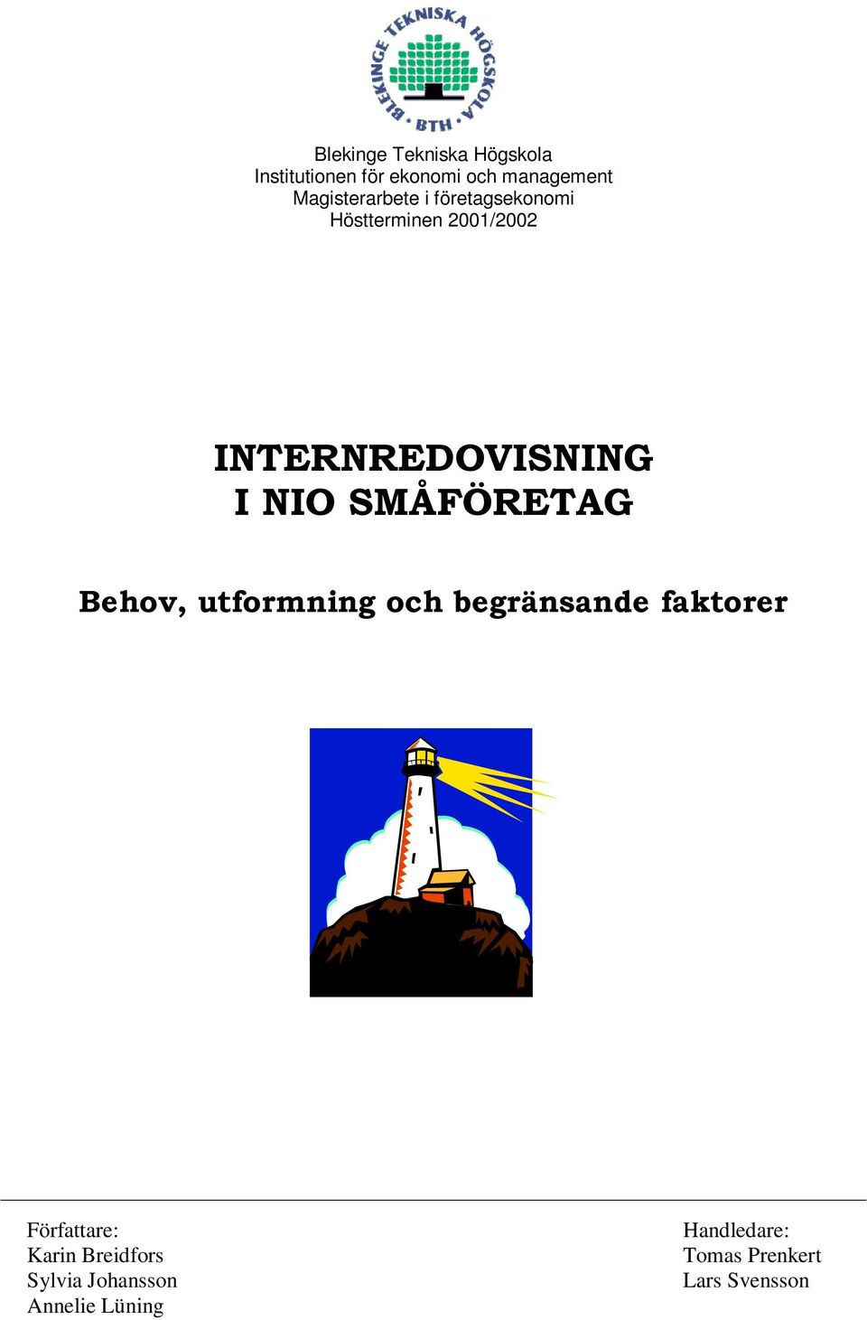 NIO SMÅFÖRETAG Behov, utformning och begränsande faktorer Författare: Karin