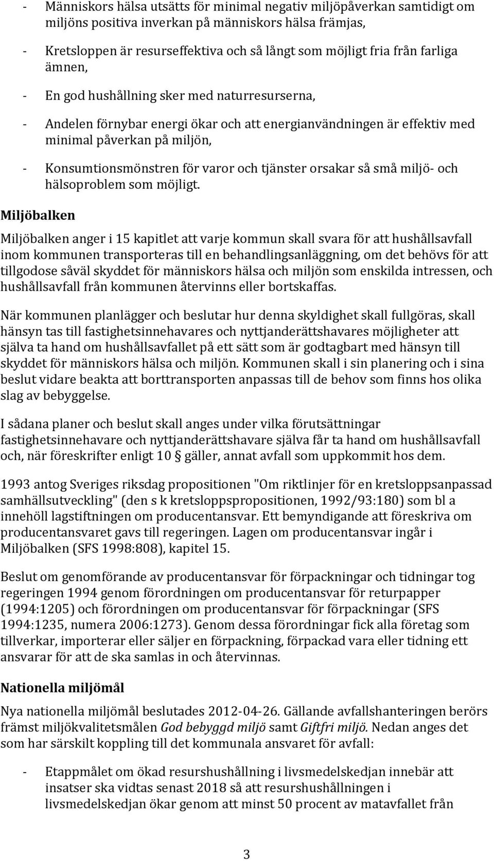 tjänster orsakar så små miljö- och hälsoproblem som möjligt.