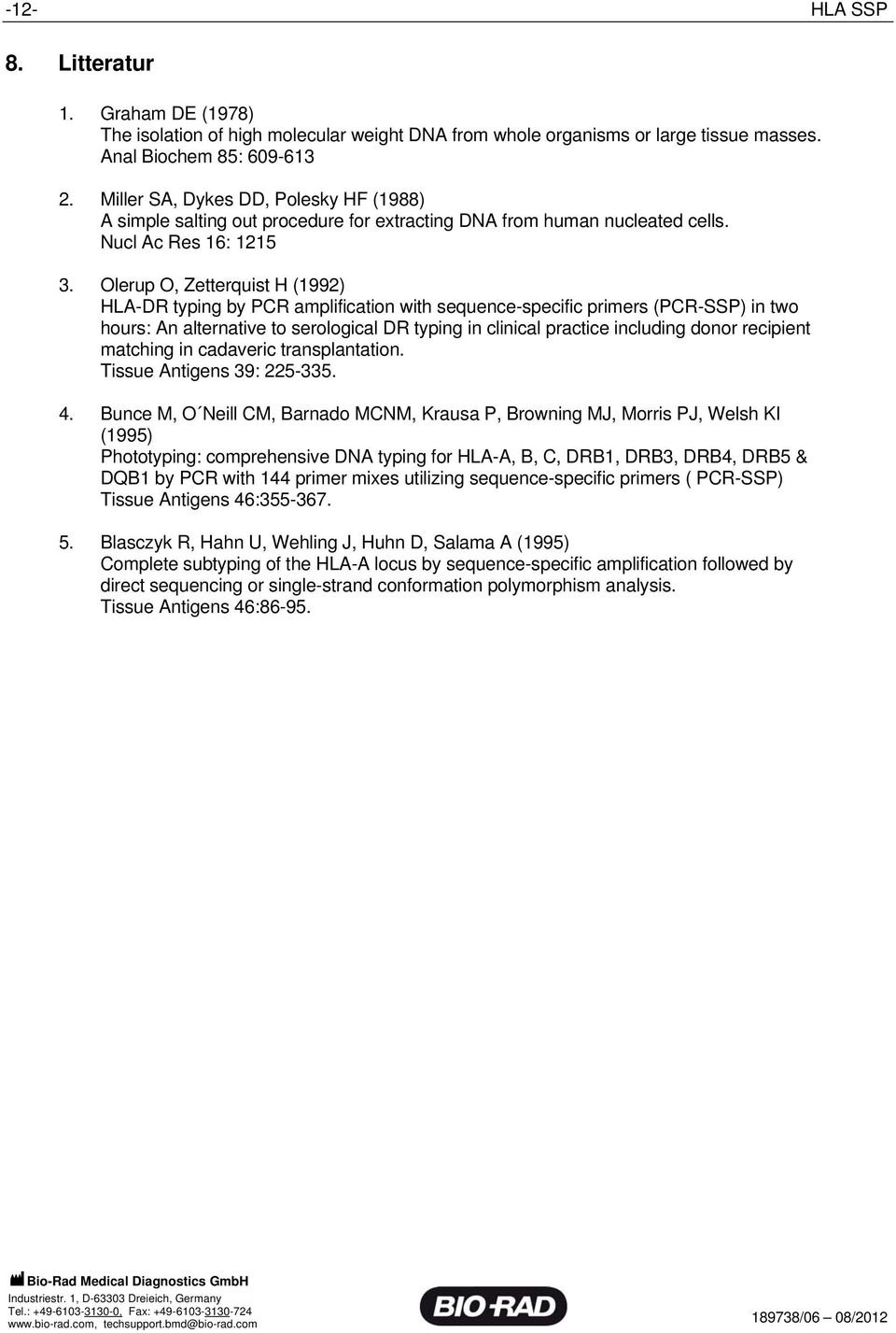 Olerup O, Zetterquist H (1992) HLA-DR typing by PCR amplification with sequence-specific primers (PCR-SSP) in two hours: An alternative to serological DR typing in clinical practice including donor