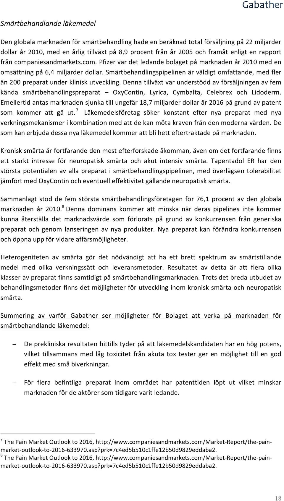 Smärtbehandlingspipelinen är väldigt omfattande, med fler än 200 preparat under klinisk utveckling.