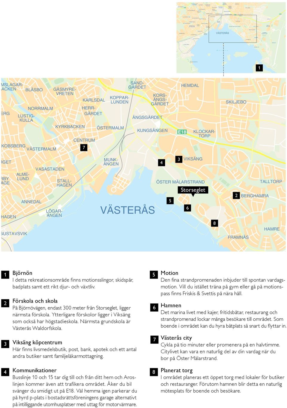 BERGHAMRA HAMMARBY ANNEDAL LÖGAR- STOHAGEN ÄNGEN VÄSTERÅS HAMRE SPORTFÄLT GUSTAVSVIK FRAMNÄS HAMRE HÄSSLÖ SJÖHAGEN FÅGELVIK M ä l a r e n JOHANNISBERG 1 ENHAGEN- EKBACKEN Norra Björnö TRUMSLAGAR-