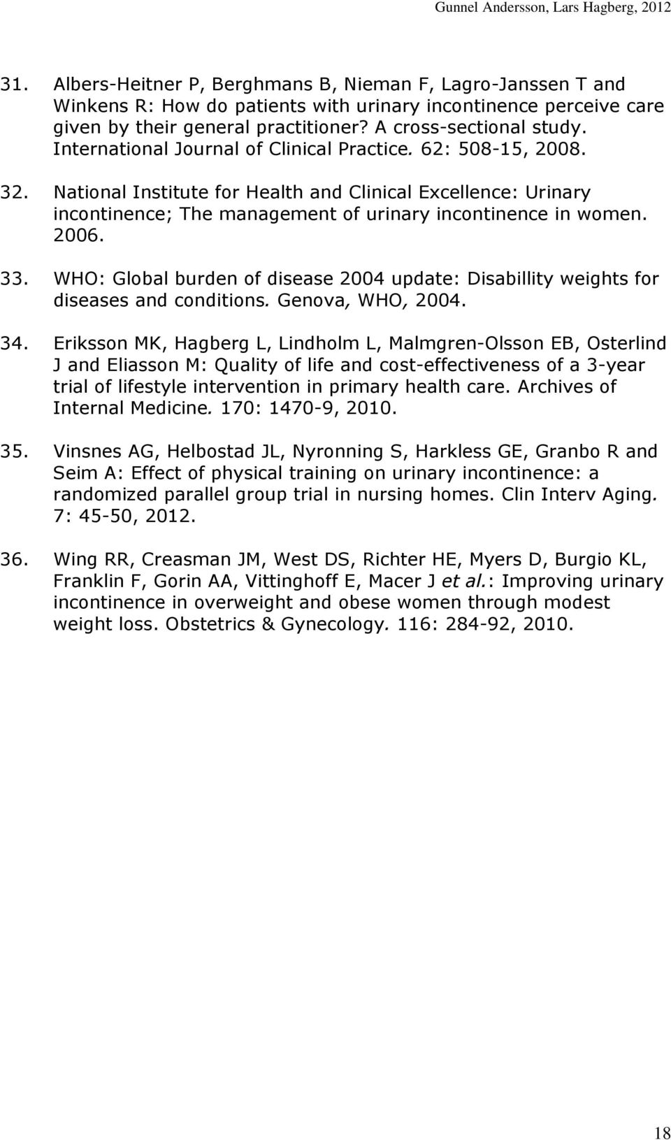 33. WHO: Global burden of disease 2004 update: Disabillity weights for diseases and conditions. Genova, WHO, 2004. 34.