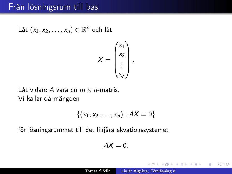 . x n Låt vidare A vara en m n-matris.