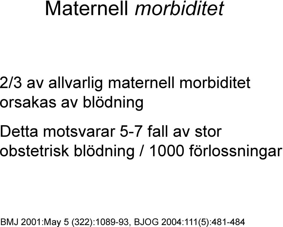 fall av stor obstetrisk blödning / 1000