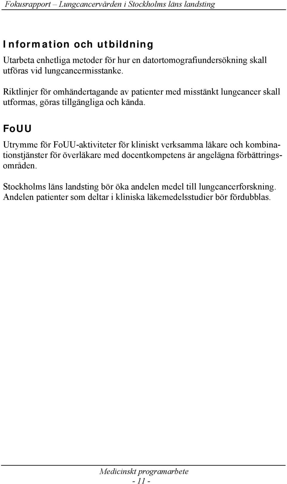 FoUU Utrymme för FoUU-aktiviteter för kliniskt verksamma läkare och kombinationstjänster för överläkare med docentkompetens är angelägna