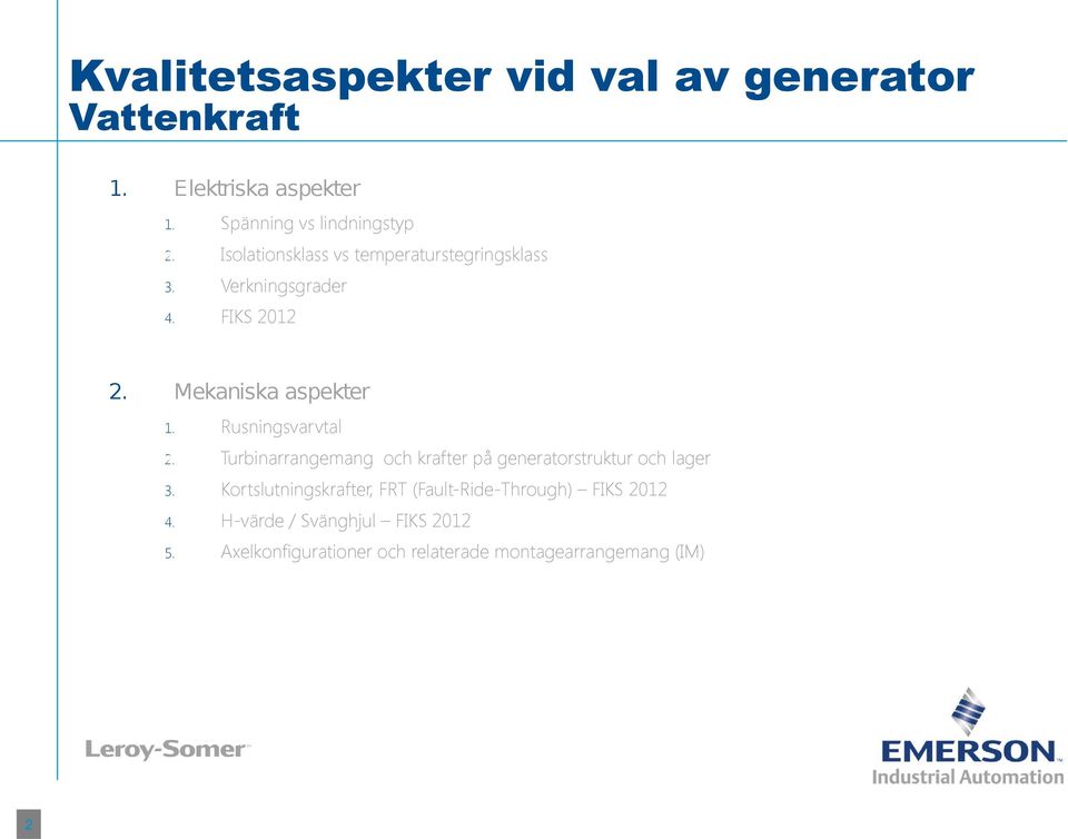 Rusningsvarvtal Turbinarrangemang och krafter på generatorstruktur och lager 3.