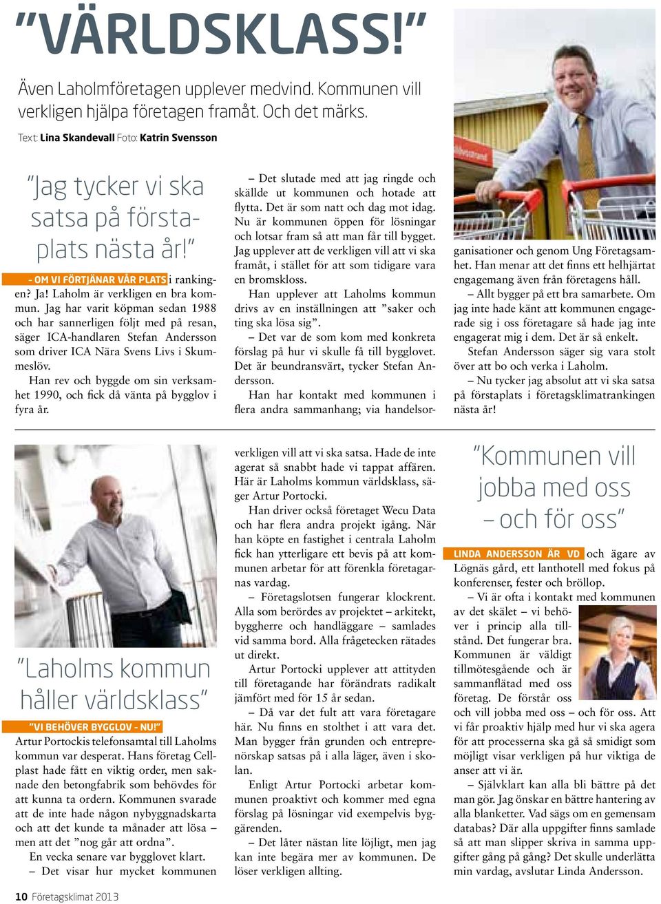 Jag har varit köpman sedan 1988 och har sannerligen följt med på resan, säger ICA-handlaren Stefan Andersson som driver ICA Nära Svens Livs i Skummeslöv.