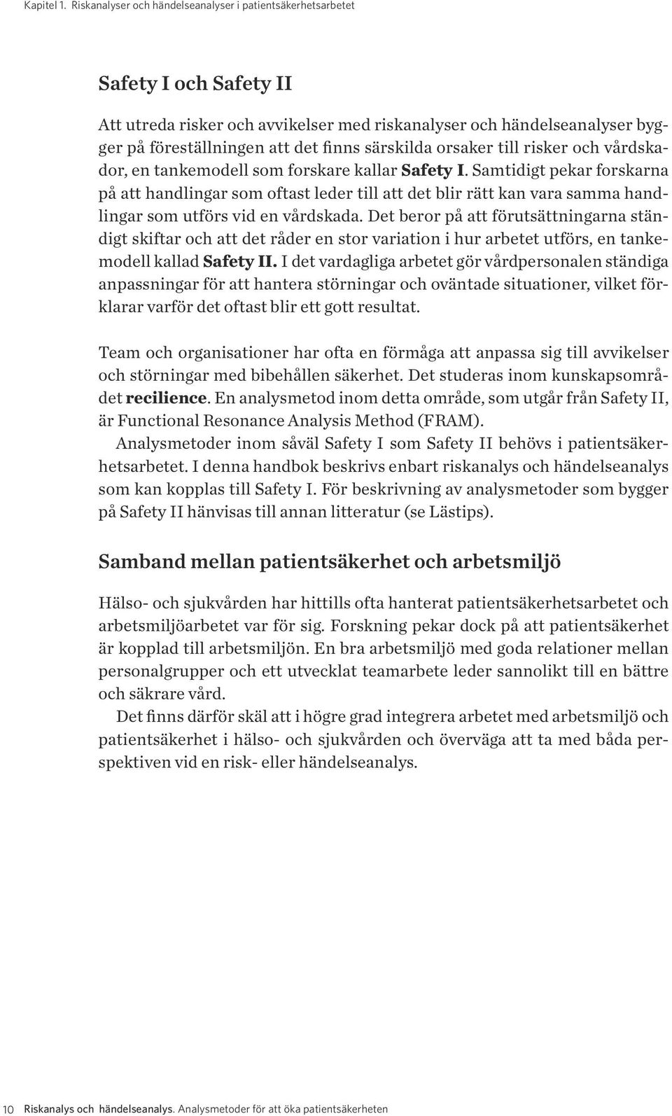 särskilda orsaker till risker och vårdskador, en tankemodell som forskare kallar Safety I.