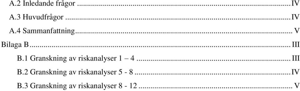 1 Granskning av riskanalyser 1 4... III B.
