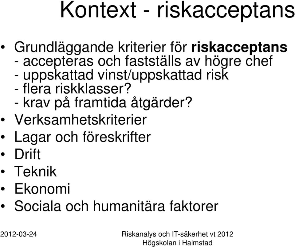 risk - flera riskklasser? - krav på framtida åtgärder?