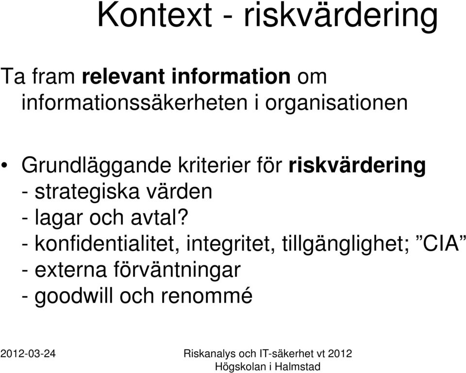 riskvärdering - strategiska värden - lagar och avtal?