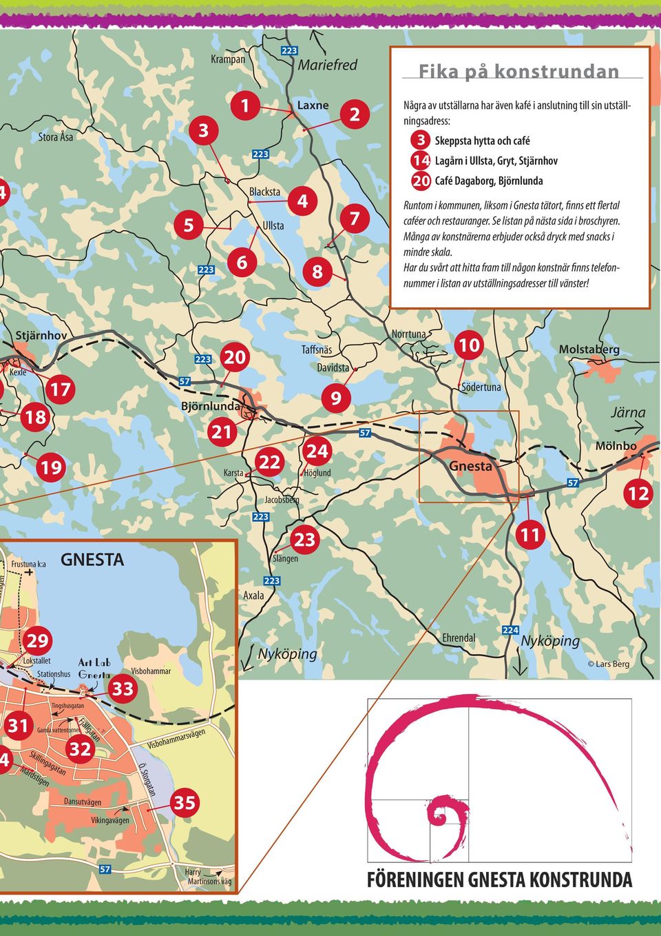 restauranger. Se listan på nästa sida i broschyren. Många av konstnärerna erbjuder också dryck med snacks i mindre skala.