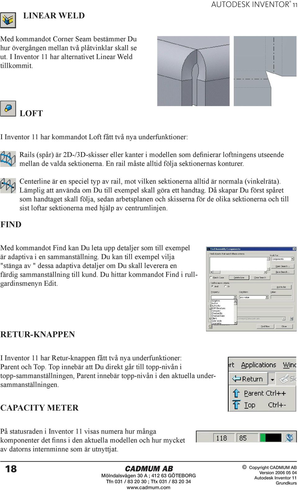 En rail måste alltid följa sektionernas konturer. Centerline är en speciel typ av rail, mot vilken sektionerna alltid är normala (vinkelräta).