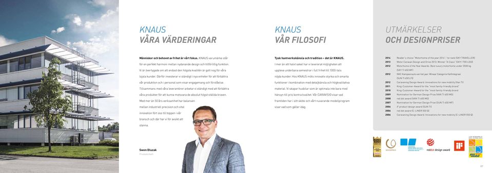 Därför investerar vi ständigt i nya enheter för att förbättra vår produktion och i personal som visar engagemang och förståelse.