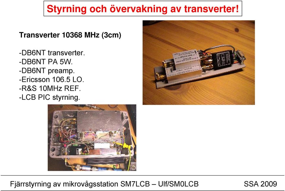 transverter. -DB6NT PA 5W. -DB6NT preamp.