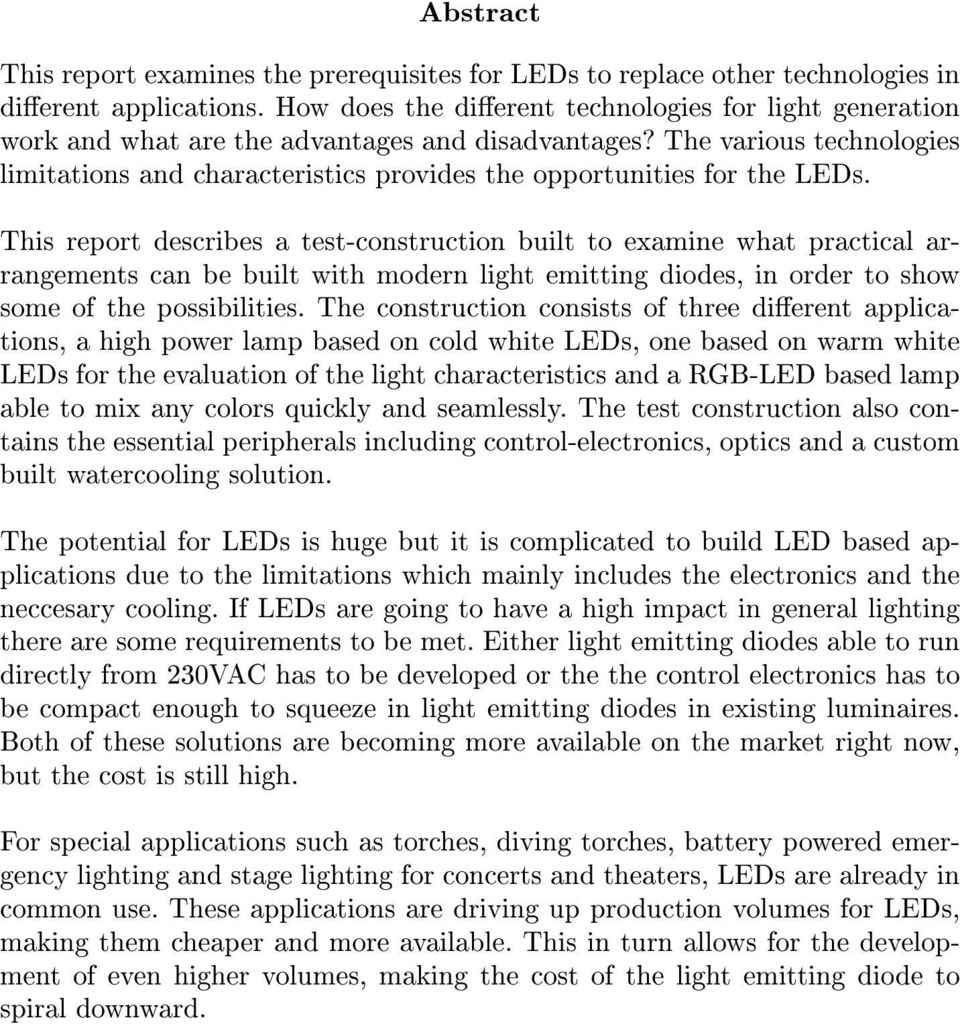 The various technologies limitations and characteristics provides the opportunities for the LEDs.