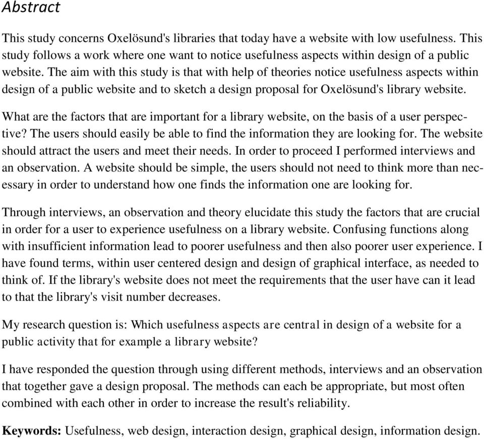 The aim with this study is that with help of theories notice usefulness aspects within design of a public website and to sketch a design proposal for Oxelösund's library website.