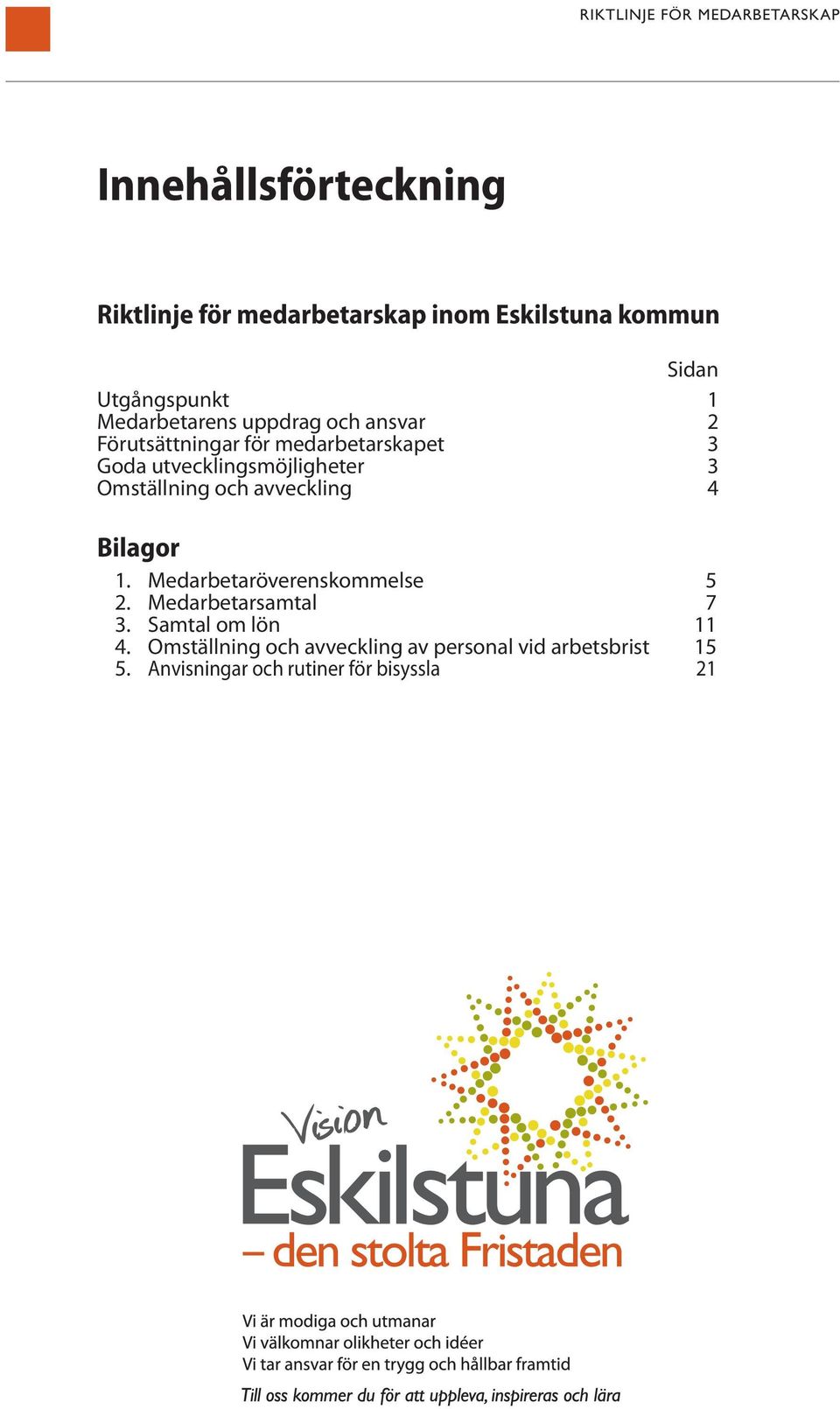 utvecklingsmöjligheter Omställning och avveckling 3 4 Bilagor 1. Medarbetaröverenskommelse 5 2.