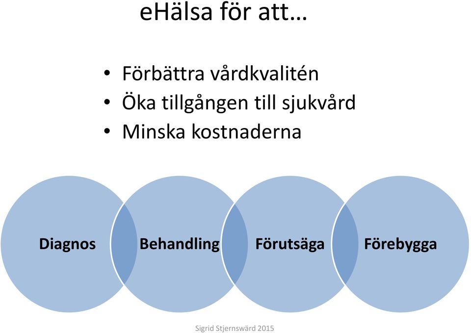 till sjukvård Minska