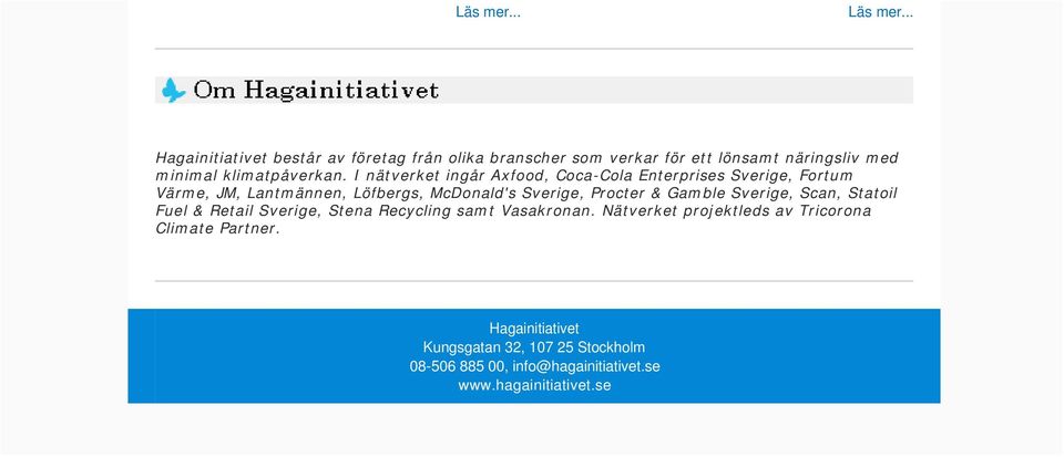 Procter & Gamble Sverige, Scan, Statoil Fuel & Retail Sverige, Stena Recycling samt Vasakronan.