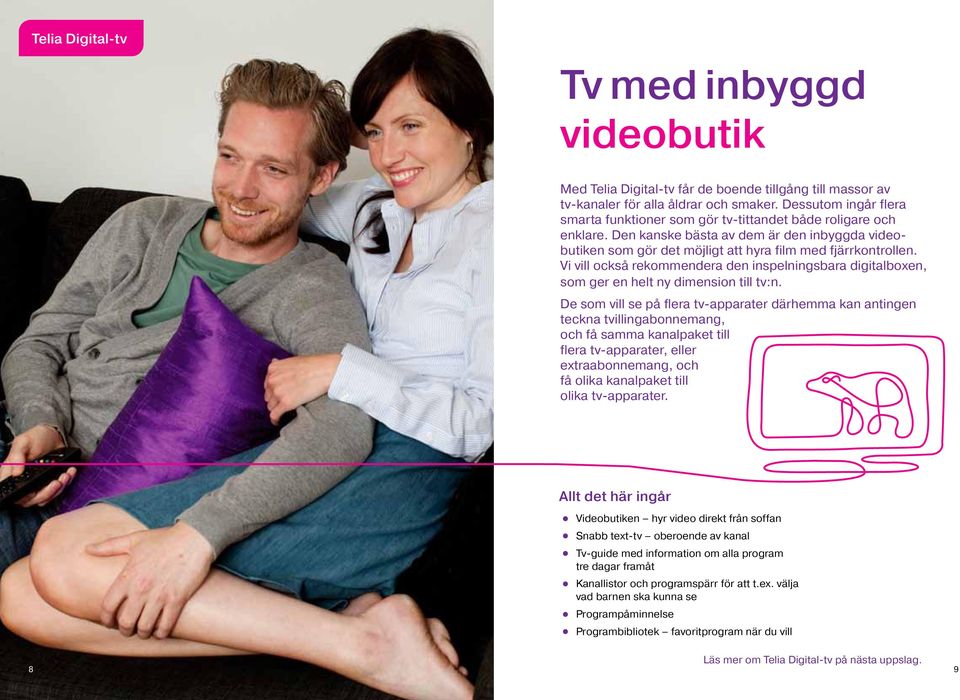 Vi vill också rekommendera den inspelningsbara digitalboxen, som ger en helt ny dimension till tv:n.