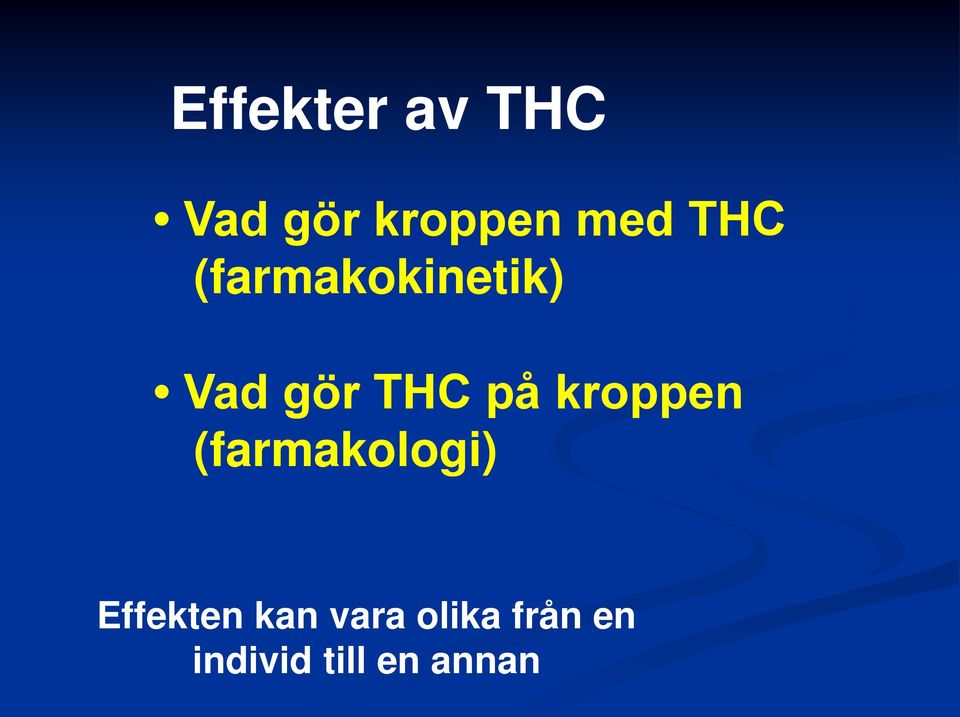 kroppen (farmakologi) Effekten kan