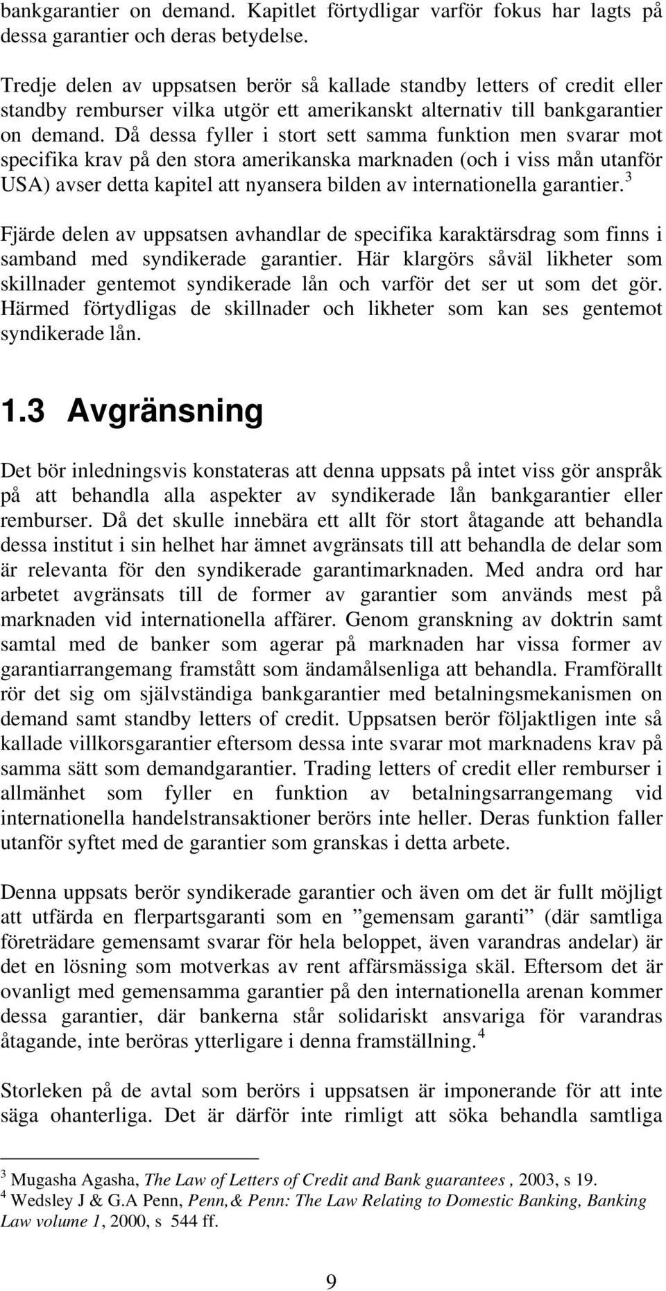 Då dessa fyller i stort sett samma funktion men svarar mot specifika krav på den stora amerikanska marknaden (och i viss mån utanför USA) avser detta kapitel att nyansera bilden av internationella