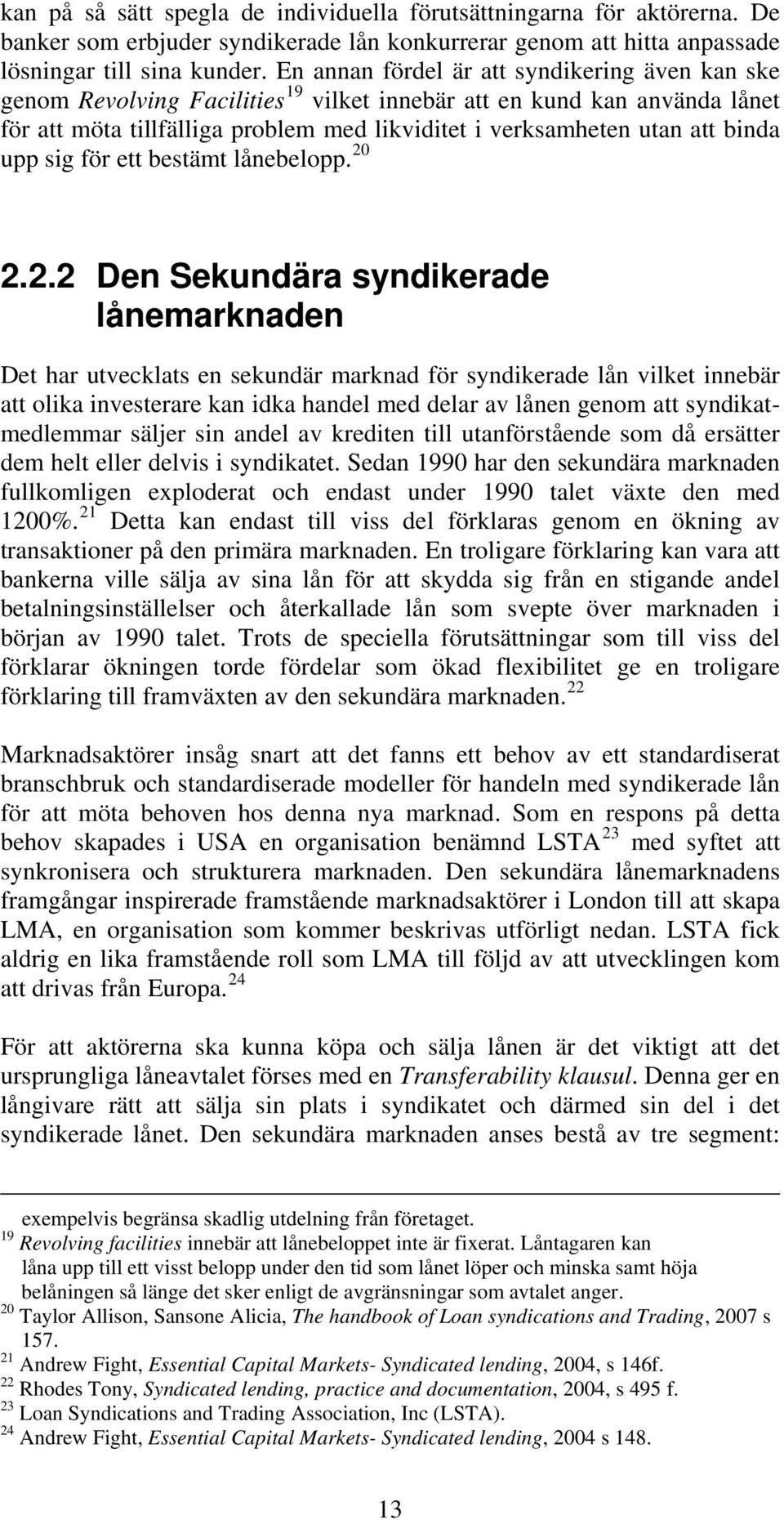 binda upp sig för ett bestämt lånebelopp. 20