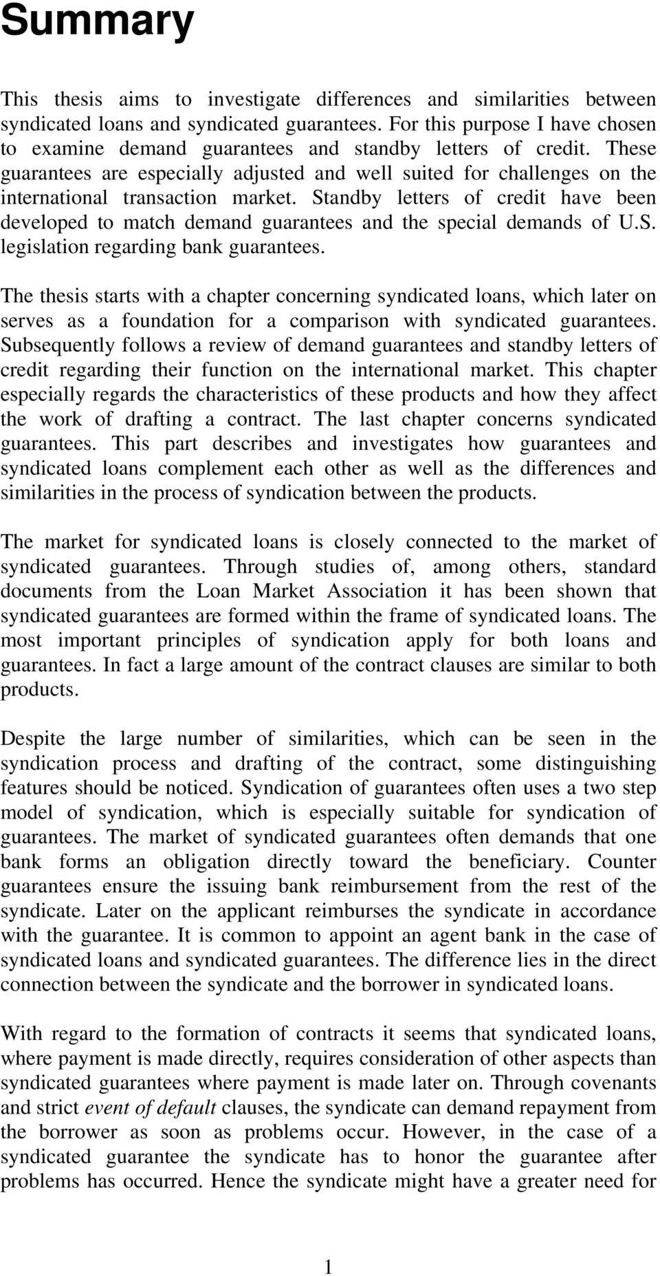 These guarantees are especially adjusted and well suited for challenges on the international transaction market.