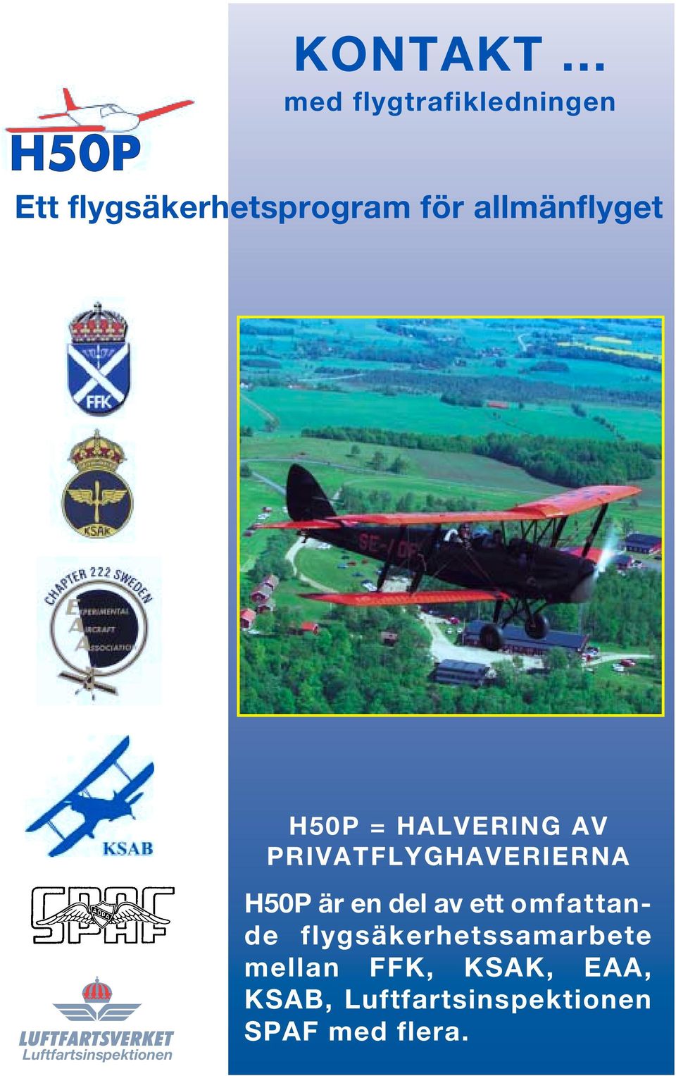 allmänflyget H50P = HALVERING AV PRIVATFLYGHAVERIERNA